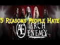 5 Reasons People Hate ARCH ENEMY