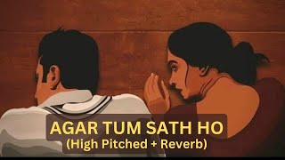 Agar Tum Sath Ho [High Pitched + Reverb] | Tamasha | Ranbir Kapoor, Deepika Padukone