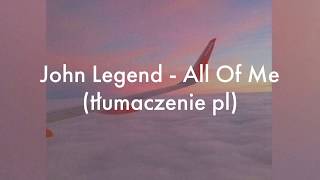 John Legend - All Of Me (tłumaczenie pl)