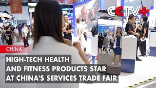 High-Tech Health and Fitness Products Star at China's Services Trade Fair