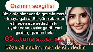 Əsl hekayə: Qızımın sevgil…