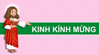 KINH KÍNH MỪNG | Kinh Kính Mừng Dành Cho Thiếu Nhi