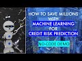 Saving millions with machine learning for Credit Risk prediction : A no-code demo