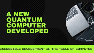 New quantum computer l future of computer technology l quantum computing l future quantum computers