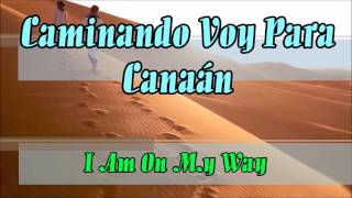 Caminando Voy Para Canaán / I Am On My Way