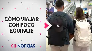 CON POCO EQUIPAJE: La nueva forma de viaje. ¿Qué se recomienda para ir ligero? - CHV Noticias