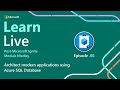 Learn Live - Architect modern applications using Azure SQL Database