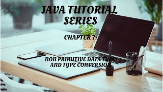 JAVA Tutorial Series Chapter 7 DATA TYPES 2 AND TYPE CONVERSION