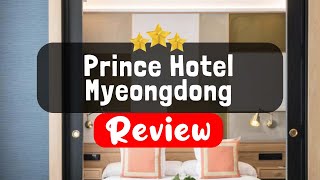 Prince Hotel Myeongdong Seoul Review - Is This Hotel Worth It?