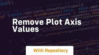 remove plot axis values