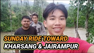 #Sundayride toward #KHARSANG \u0026 #JAIRAMPUR (CHANGLANG) | ARUNACHAL PRADESH | CSM VLOGS -5 |