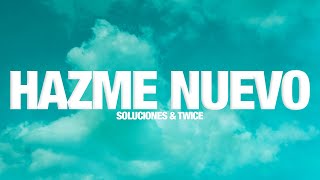 SOLUCIONES COLLECTIVE \u0026 TWICE - Hazme Nuevo: Lyric Video