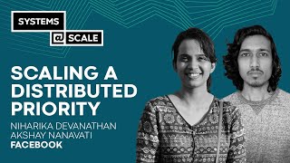 Scaling a Distributed Priority | Niharika Devanathan & Akshay Nanavati