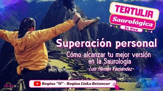 Tertulia Saurológica Cap 17 - Superación personal saurológica - Luis hernán fernández.