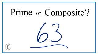 Is 63 a Prime or Composite Number?