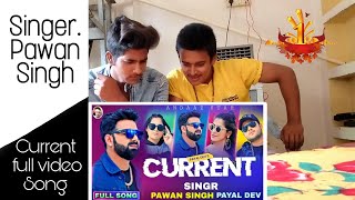 Current (Video) - Pawan Singh, Payal Dev | Raai Laxmi | Mohsin Shaikh | Aditya Dev | Mudassar Khan