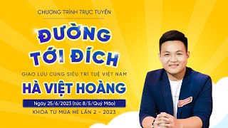 Đường tới đích - Giao lưu cùng siêu trí tuệ Hà Việt Hoàng | Khóa tu mùa hè chùa Ba Vàng lần 2 - 2023