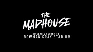 The Madhouse NASCAR's Return to Bowman Gray Stadium