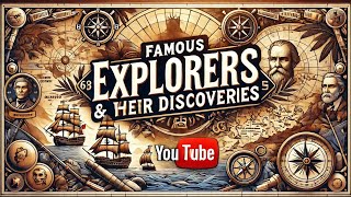 Famous Explorers and Their Incredible Discoveries