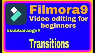 Wondershare filmora9 video editing foe beginners .topic is Transitions#subbaraogv