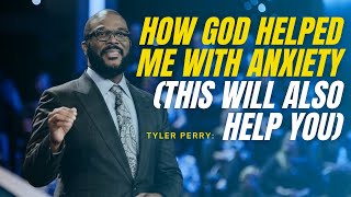 How God Helped me With Anxiety - Tyler Perry