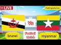 🔴 LIVE | brunei darussalam u16 Vs Myanmar u16 live aff u16 youth championship |live Score