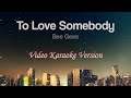 To Love Somebody Bee Gees Video Karaoke Version