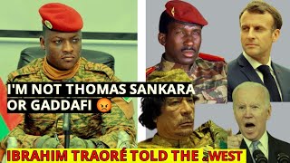 SHOCKING 😲🙄 AM NOT THOMAS SANKARA OR GADDAFI, IBRAHIM TRAORÉ TOLD THE WEST