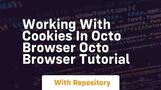 Working with cookies in octo browser octo browser tutorial
