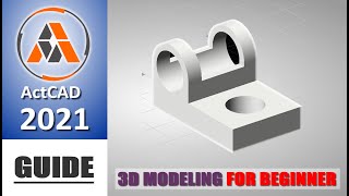 ActCAD 2021 3D Modeling Guide Basic Tutorial For Beginner