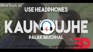 Kaun Tujhe | 3D Audio | 8D Audio | MS Dhoni | Virtual 3D Audio | HQ | Mind fresh 3d