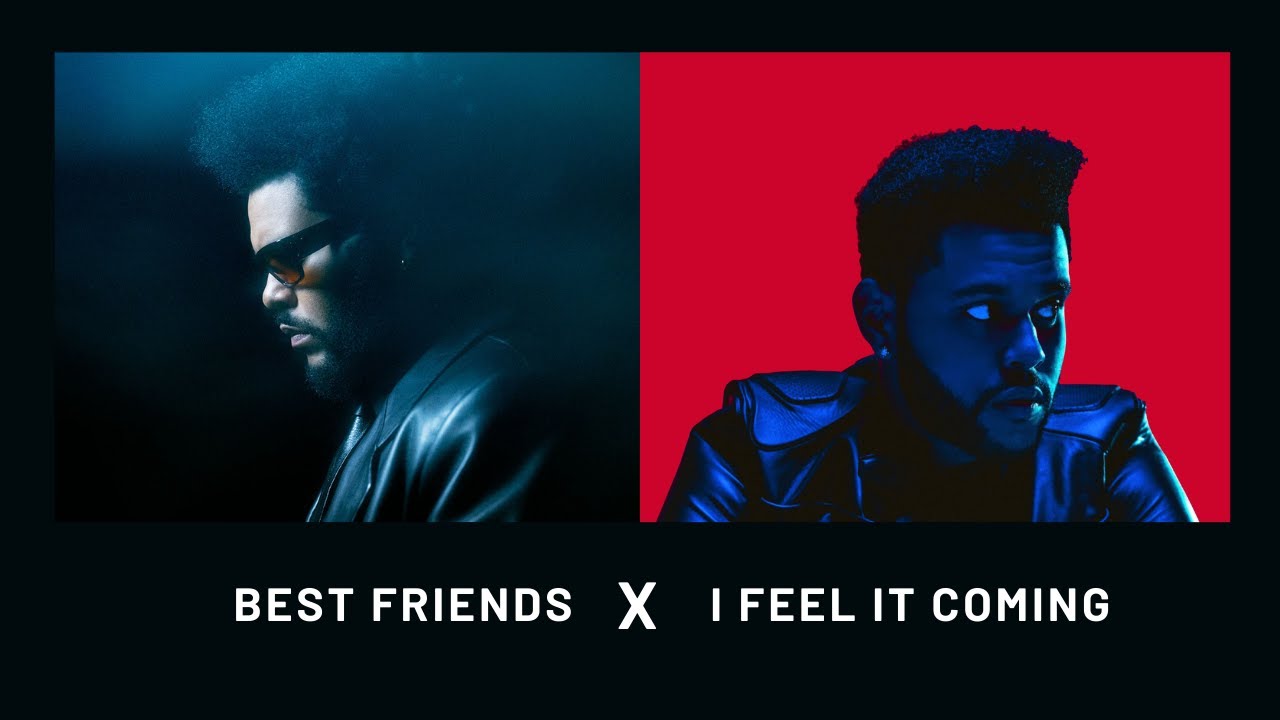 The Weeknd Best Friends X I Feel It Coming Ft Daft Punk Transition