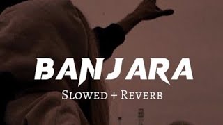 Banjara ♥️ ( Slowed + Reverb Lyrics ) | Ek Villain | Banjara Slowed Lyrical Video