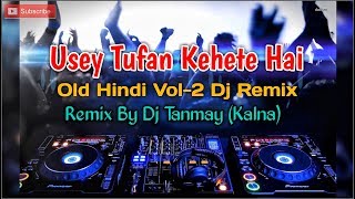 Use Tufan Kehete Hai | Remix By @DJTanmayKalna