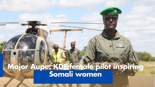 Major Aupe: KDF female pilot inspiring Somali women