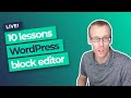 10 lessons learned from developing WordPress sites with the block editor
