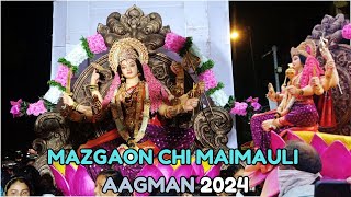 Mazgaon chi Maimauli Aagaman 2024 | Mumbai Devi Maha Aagman 2024 |#tending #pawankvlogs #viralvideo