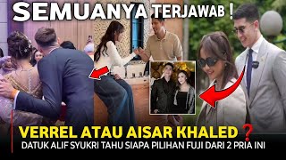 Aisar khaled ataukah Verrel bramasta❓Kini sudah terjawab siapa pilihan Fuji Pada Datuk alif syukri