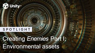 Creating 'Enemies' Part I: Environmental assets | Unity Demo Team