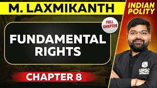 Fundamental Rights FULL CHAPTER | Indian Polity Laxmikant Chapter 8 | UPSC Preparation ⚡