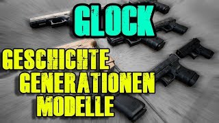 GLOCK Geschichte der Glock Pistolen Glock Generationen und Modelle