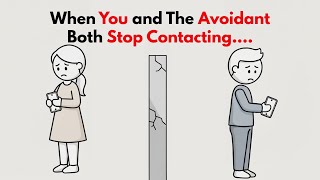 When You And The Avoidant Both Stop Contacting What Happens Next Will Shock You