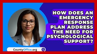 How Does An Emergency Response Plan Address The Need For Psychological Support? - CountyOffice.org