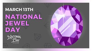 National Jewel Day | March 13th - National Day Calendar