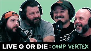 Q  |  Live Q or Die Podcast  |  Camp Vertex