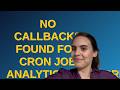 Magento: No callbacks found for cron job analytics_subscribe