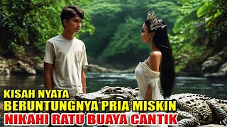 VIRAL !! PRIA MISKIN MENIKAH DENGAN RATU BUAYA CANTIK YANG MEMBERIKAN KEKAYAAN