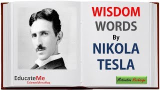 Wisdom Words by Nikola Tesla - Motivational Quotes by Nikola Tesla