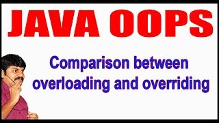 Java Tutorials || Java OOPS || Comparison between overloading and overriding || by Durga Sir