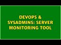 DevOps & SysAdmins: Server Monitoring tool (3 Solutions!!)